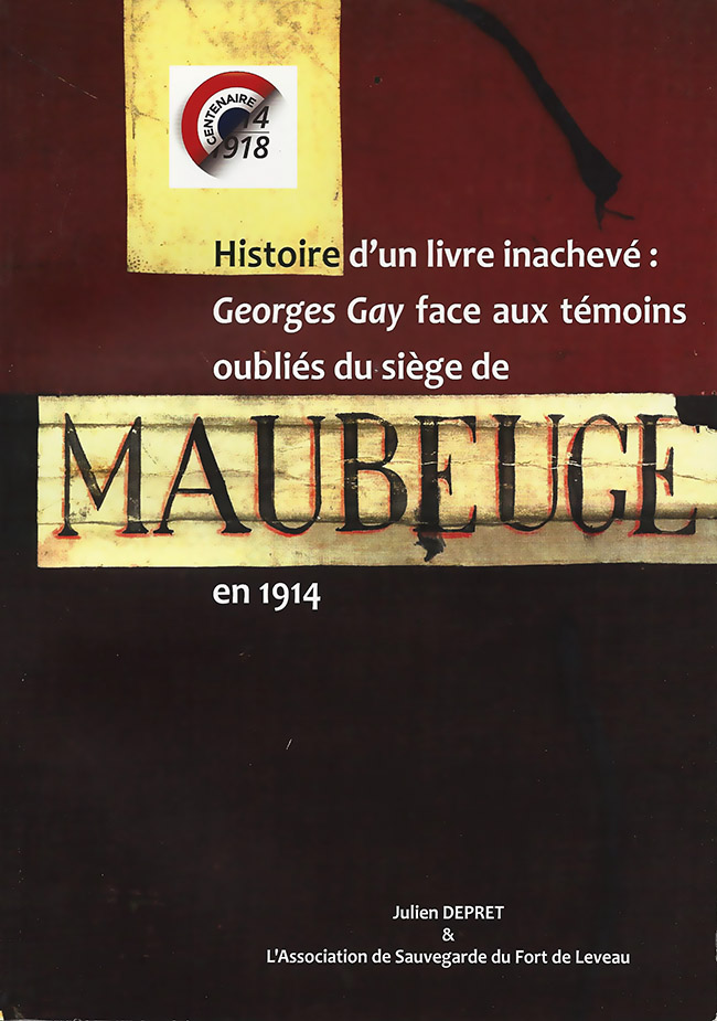 Histoire d'un livre inachevé : Georges Gay face aux témoins oubliés du siège de Maubeuge en 1914